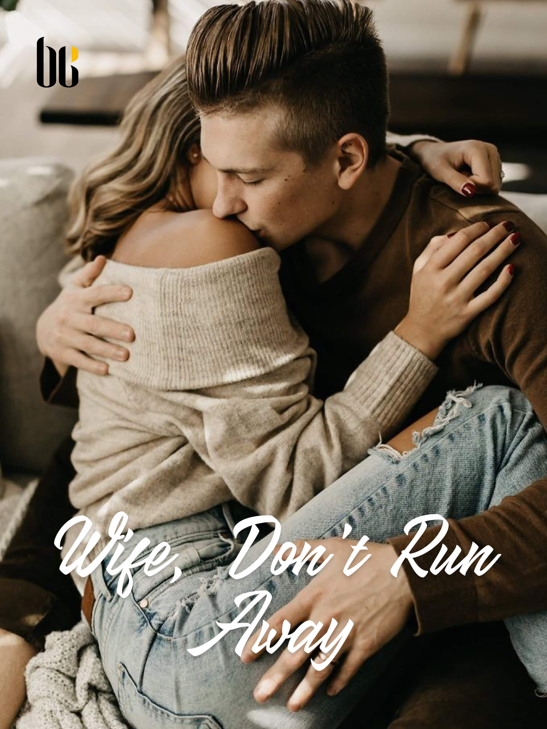 President Wife Don't Run Away Wife, Don't Run Away Novel Full Story | Book - BabelNovel